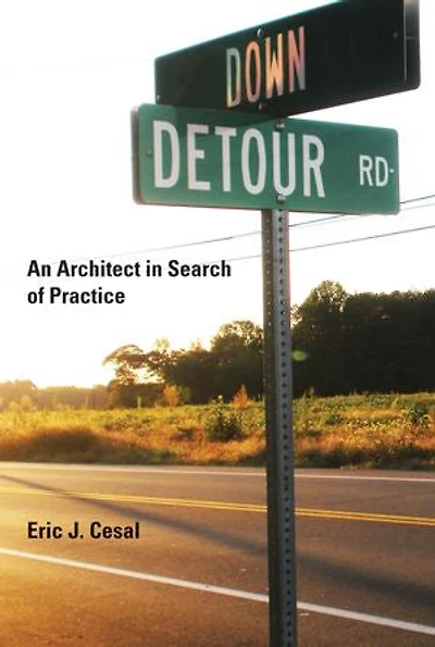 Down Detour Road: An Architect Search of Practice