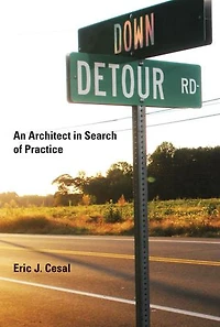 Down Detour Road: An Architect Search of Practice