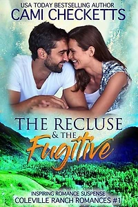 The Recluse & The Fugitive: Coleville Ranch Romances, #1