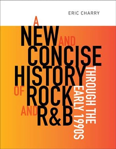 A New and Concise History of Rock R&B through the Early 1990s