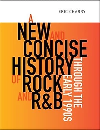 A New and Concise History of Rock R&B through the Early 1990s