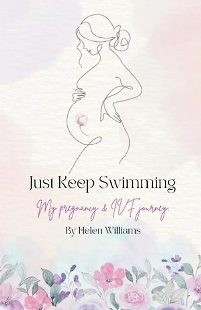 Just Keep Swimming - My Pregnancy and IVF Journey