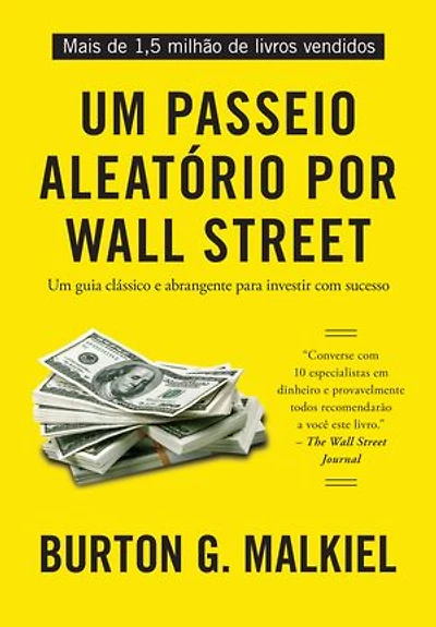 Um passeio aleatório por Wall Street: Um guia clássico e abrangente para investir com sucesso