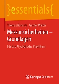 Messunsicherheiten – Grundlagen: Für das Physikalische Praktikum