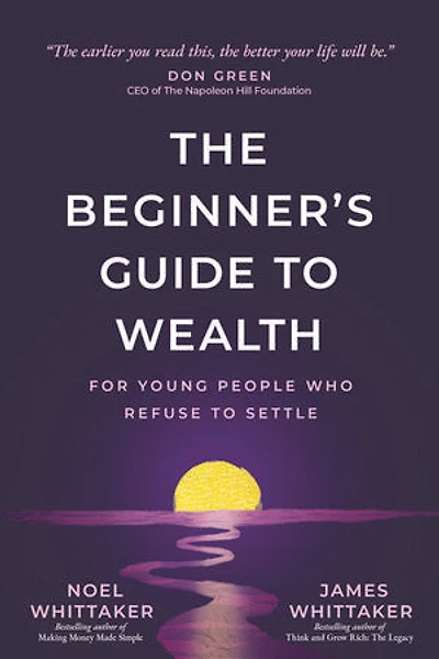 A Beginner's Guide to Wealth: For Young People Who Refuse to Settle