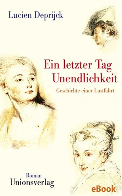 Ein letzter Tag Unendlichkeit: Geschichte einer Lustfahrt. Roman