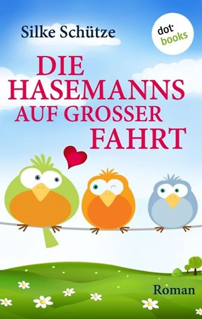 Die Hasemanns auf großer Fahrt: Roman