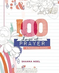 100 Days of Prayer: A Devotional Journal