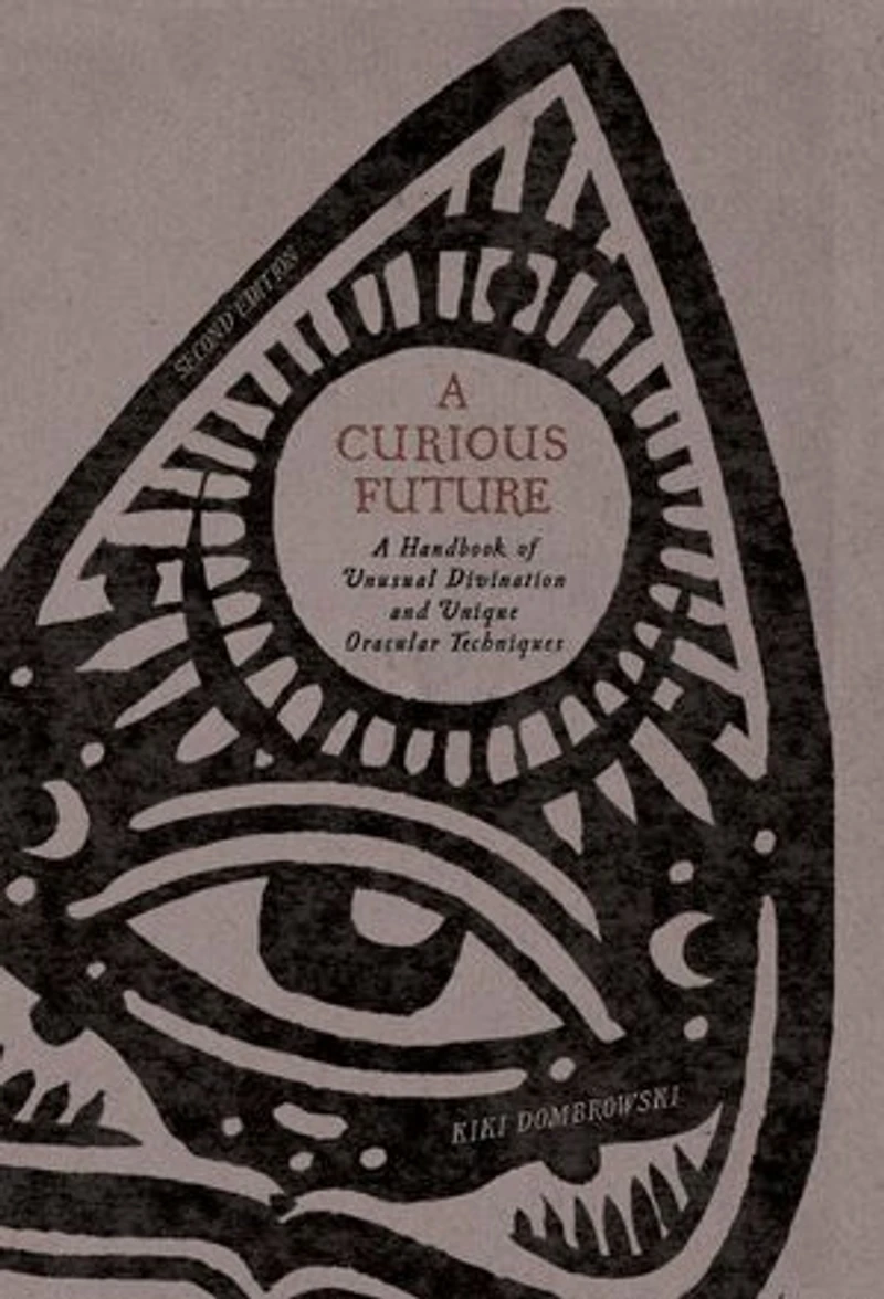 A Curious Future: A Handbook of Unusual Divination and Unique Oracular Techniques