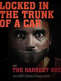Locked in the Trunk of a Car & The Darkest One: A short story duo: Short Fiction Based on Themes from the Music of the Tragically Hip