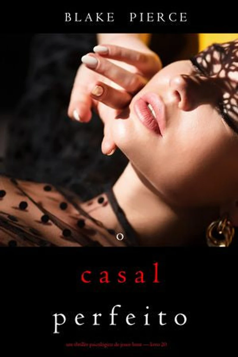 O Casal Perfeito (Um Thriller Psicológico de Jessie Hunt — Livro 20)