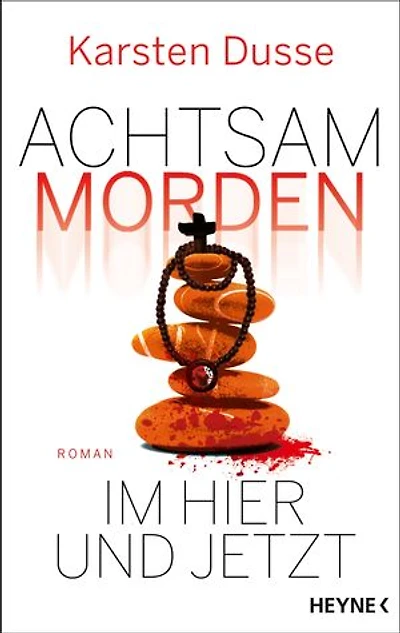 Achtsam morden im Hier und Jetzt: Roman