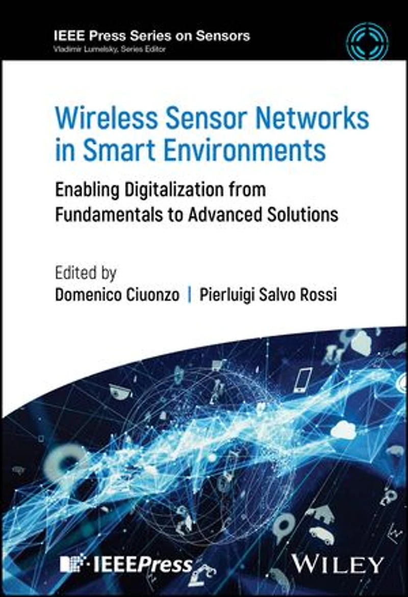 Wireless Sensor Networks Smart Environments: Enabling Digitalization from Fundamentals to Advanced Solutions