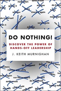Do Nothing!: Discover The Power Of Hands-off Leadership