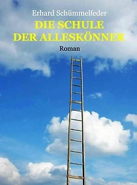DIE SCHULE DER ALLESKÖNNER: Eine experimentelle Kopfkino-Geschichte mit ungewissem Ende