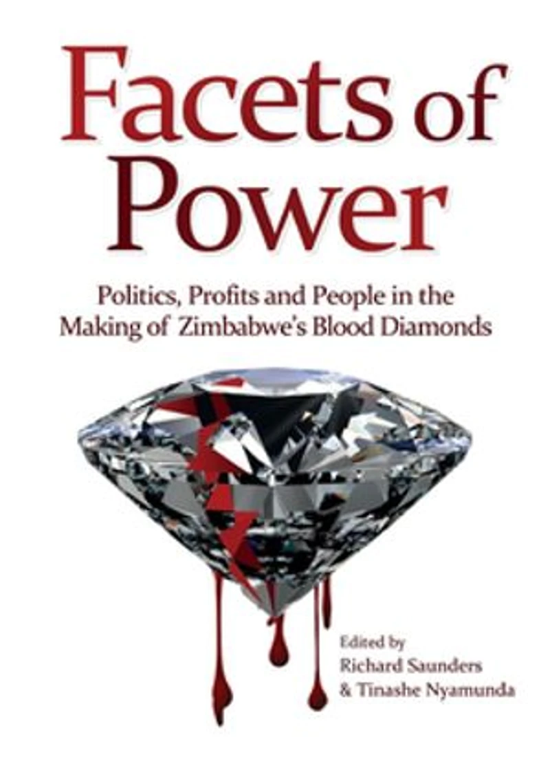 Facets of Power. Politics, Profits and People the Making Zimbabwe's Blood Diamonds