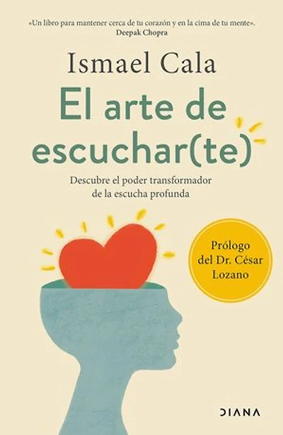 El arte de escuchar(te) (Edición mexicana): Descubre el poder transformador de la escucha profunda