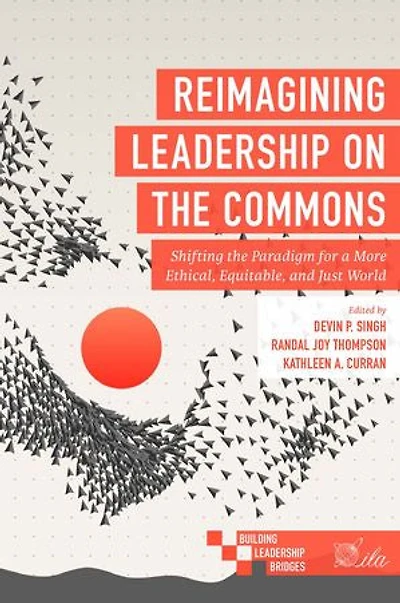 Reimagining Leadership on the Commons: Shifting Paradigm for a More Ethical, Equitable, and Just World