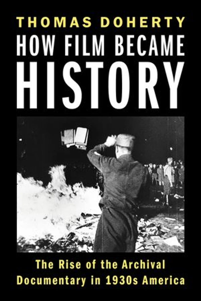 How Film Became History: the Rise of Archival Documentary 1930s America