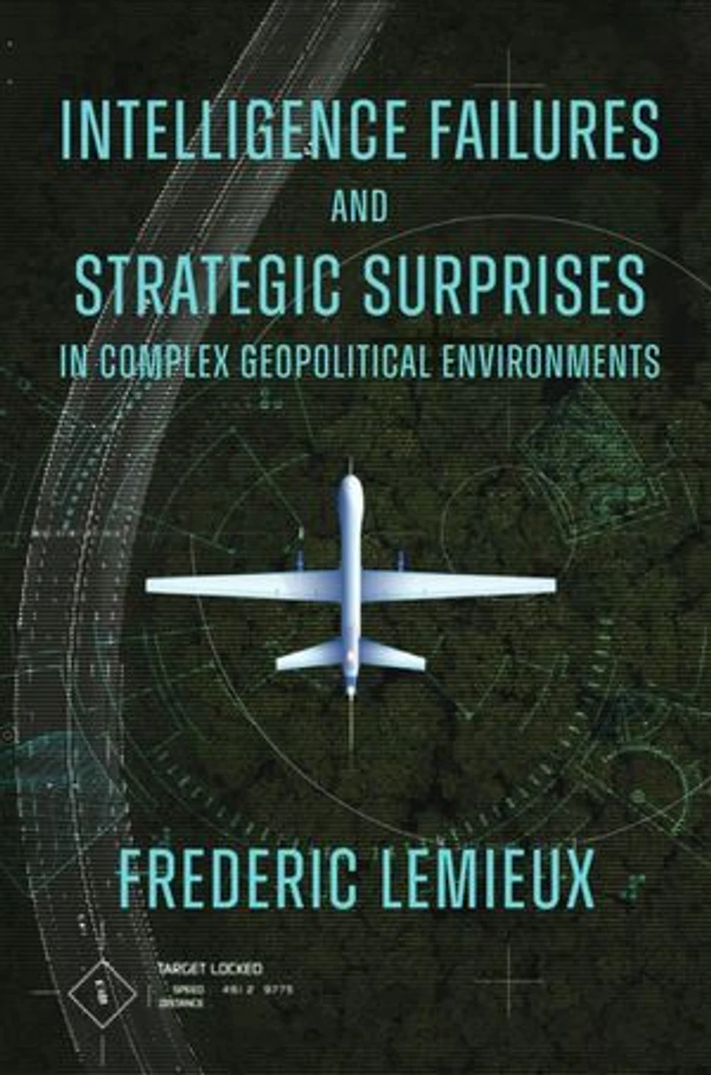 Intelligence Failures and Strategic Surprises Complex Geopolitical Environments