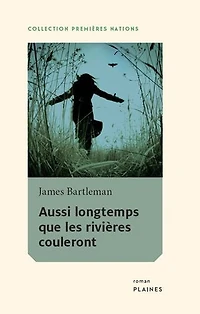 Aussi longtemps que les rivières couleront: Roman