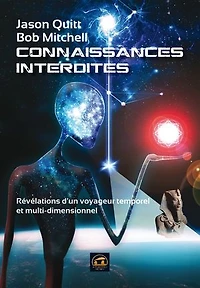 Connaissances Interdites: Révélations d'un voyageur temporel et multi-dimensionnel