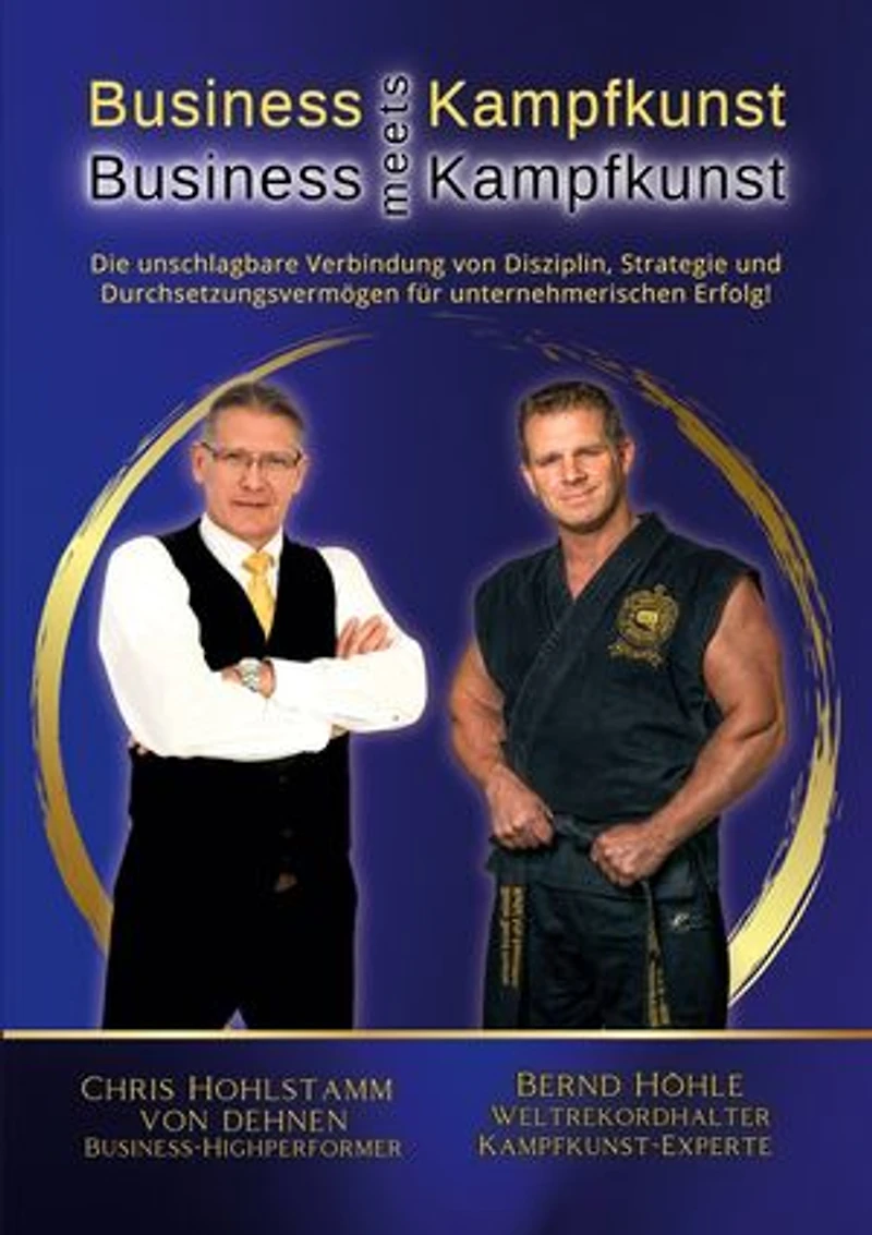 Business meets Kampfkunst: Erfolgs-Strategien für Selbstständige, Unternehmer und Führungskräfte