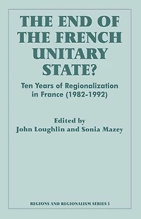 The End Of French Unitary State?: Ten Years Regionalization France 1982-1992