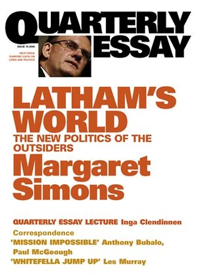 Latham's World: the New Politics of Outsiders: Quarterly Essay 15