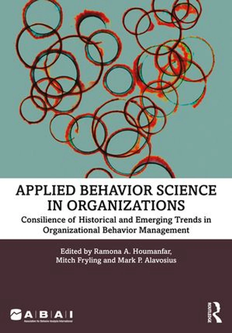 Applied Behavior Science Organizations: Consilience Of Historical And Emerging Trends Organizational Management