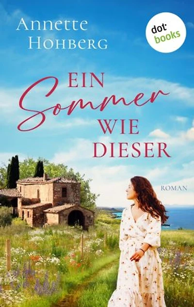 Ein Sommer wie dieser: Roman: Ein Liebesroman über eine zweite Chance auf das ganz große Glück