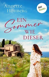 Ein Sommer wie dieser: Roman: Ein Liebesroman über eine zweite Chance auf das ganz große Glück