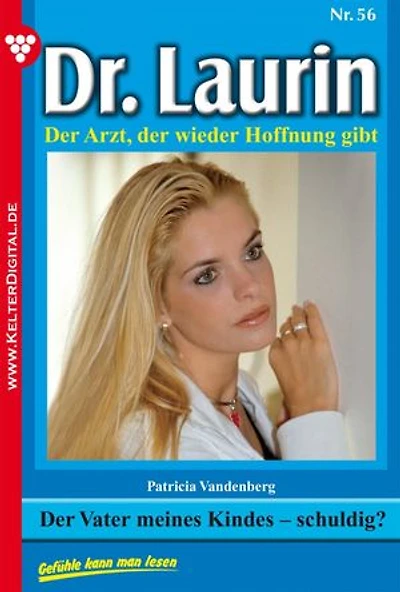 Der Vater meines Kindes – schuldig?: Dr. Laurin 56 – Arztroman