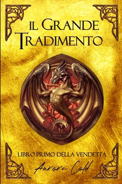 Il Grande Tradimento: Libro Primo della Vendetta