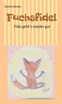 Fuchsfidel: Fido geht's wieder gut