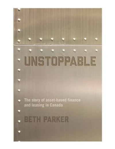 Unstoppable: The Story of Asset-Based Finance and Leasing in Canada