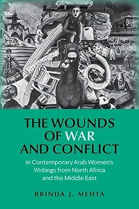the Wounds of War and Conflict Contemporary Arab Women's Writings from North Africa Middle East
