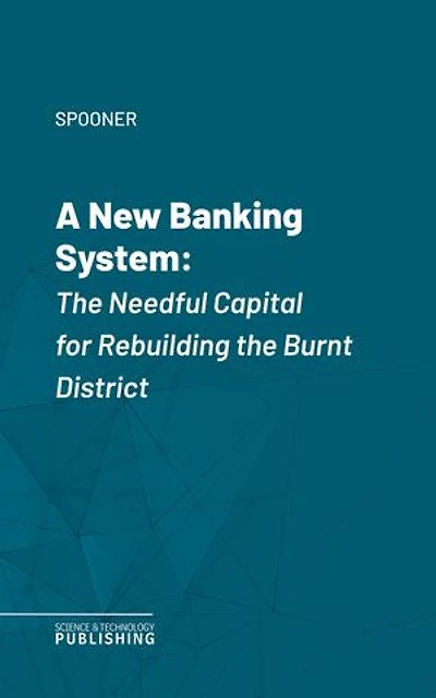 A New Banking System: The Needful Capital for Rebuilding the Burnt District