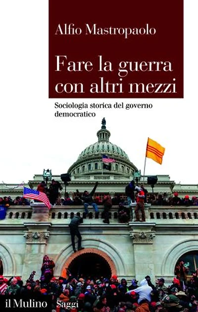 Fare la guerra con altri mezzi: Sociologia storica del governo democratico