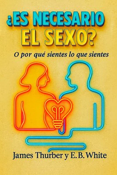 ¿Es necesario el sexo? O por qué sientes lo que sientes