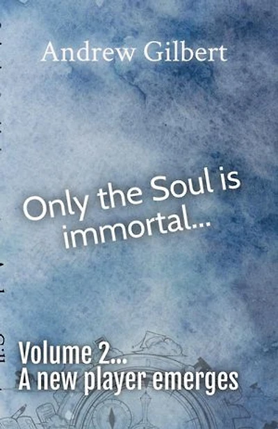 A new player emerges...: Only the Soul is immortal, #2