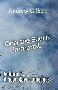 A new player emerges...: Only the Soul is immortal, #2