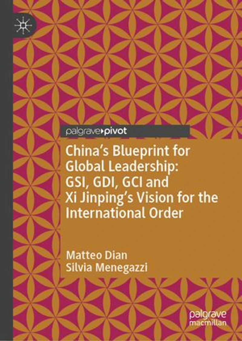 China's Blueprint for Global Leadership: GSI, GDI, GCI and Xi Jinping's Vision the International Order