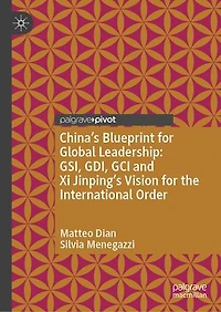 China's Blueprint for Global Leadership: GSI, GDI, GCI and Xi Jinping's Vision the International Order
