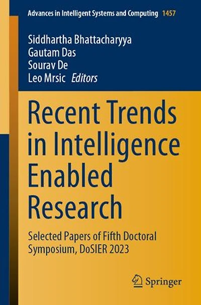 Recent Trends Intelligence Enabled Research: Selected Papers of Fifth Doctoral Symposium, DoSIER 2023