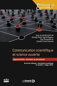 Communication scientifique et science ouverte: Opportunités, tensions et paradoxes - Actes du colloque « Document numérique et société », Liège, 2022