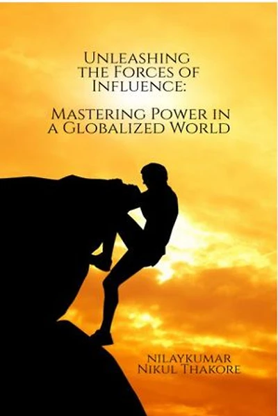 Unleashing the Forces of Influence: Mastering Power in a Globalized World