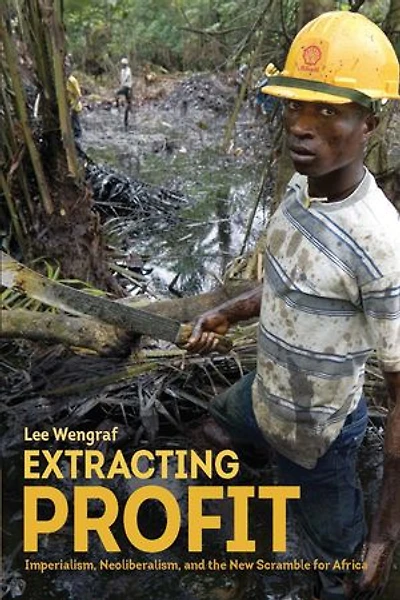 Extracting Profit: Imperialism, Neoliberalism And The New Scramble For Africa