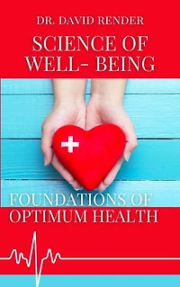 The Science of Well -Being: Exploring the Foundations of Optimum Health