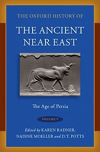 The Oxford History of Ancient Near East Volume V: Age Persia